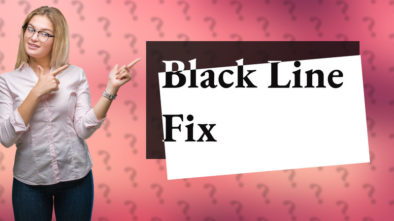 Black Line Fix