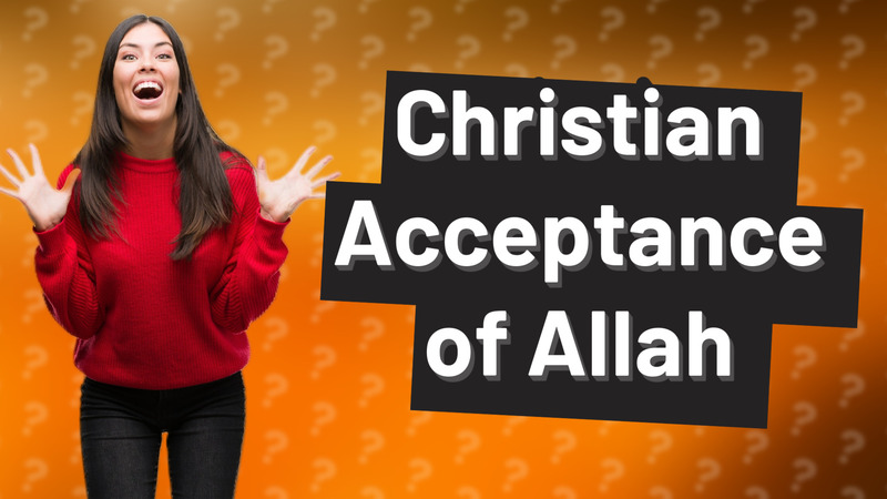 Christian Acceptance of Allah