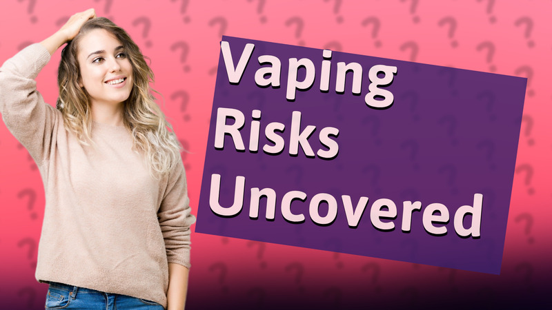 Vaping Risks Uncovered