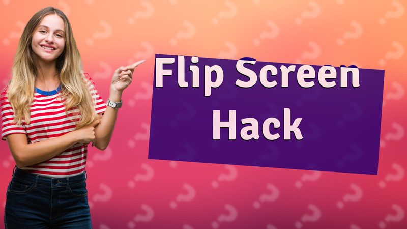 Flip Screen Hack