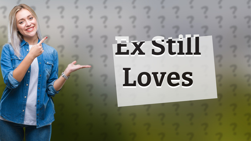 Ex Still Loves