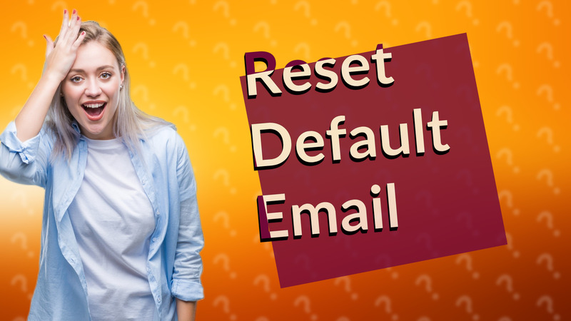Reset Default Email