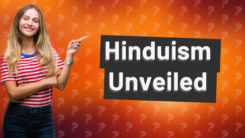 Hinduism Unveiled