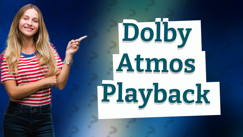 Dolby Atmos Playback