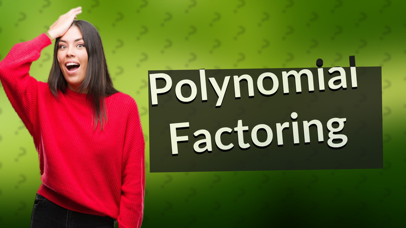 Polynomial Factoring