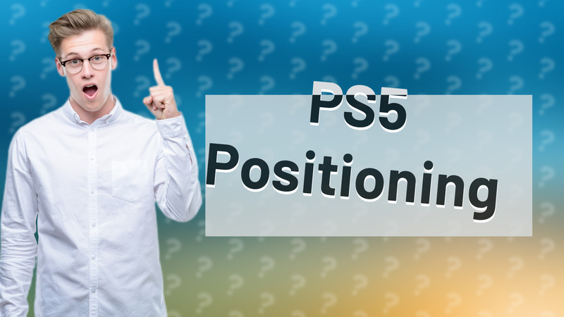 PS5 Positioning