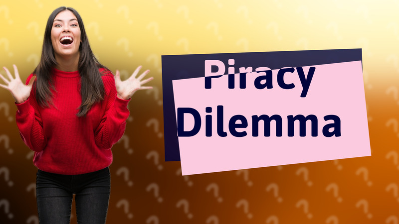 Piracy Dilemma