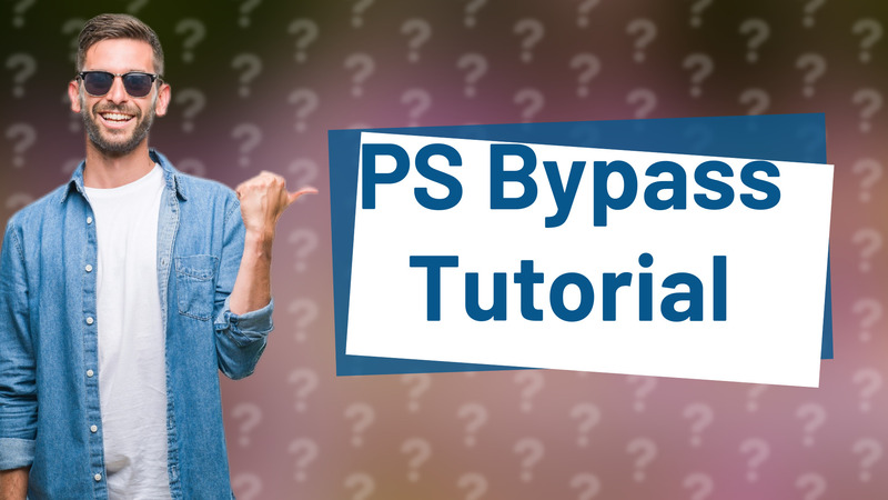 PS Bypass Tutorial