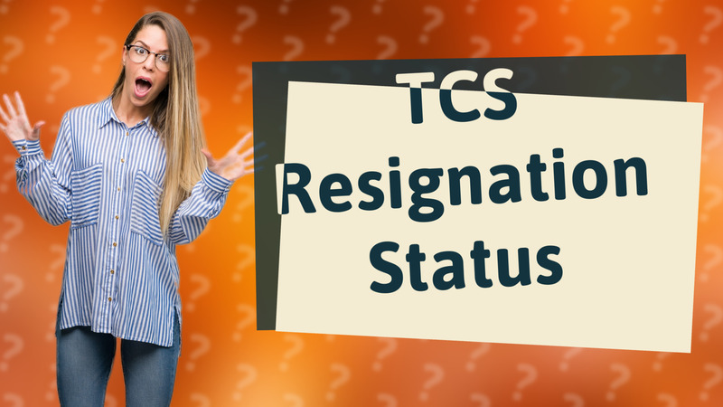 TCS Resignation Status