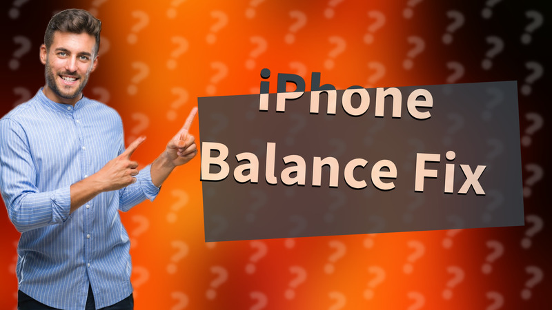 iPhone Balance Fix