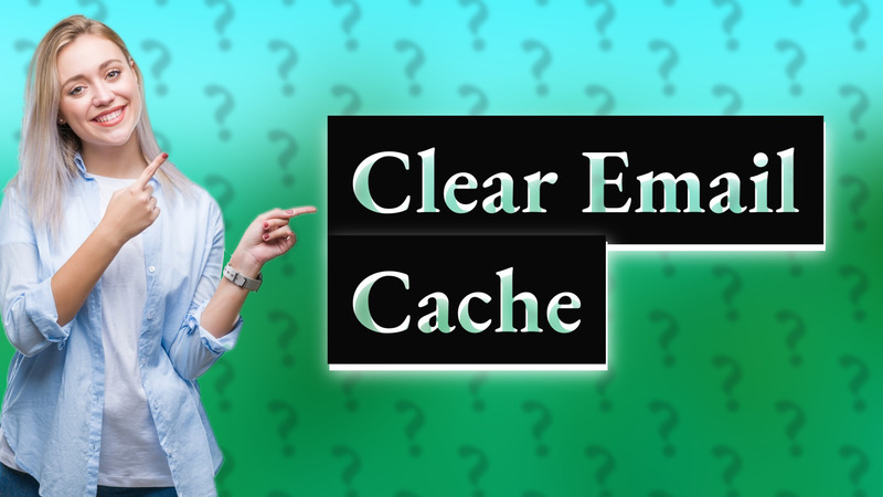 Clear Email Cache