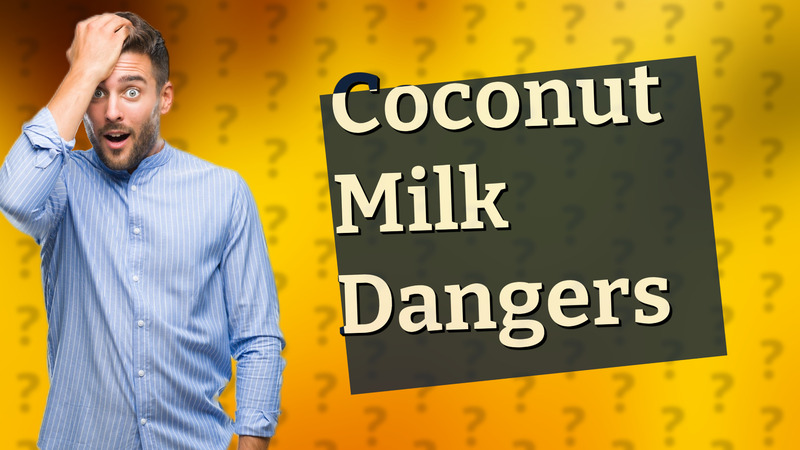 Coconut Milk Dangers