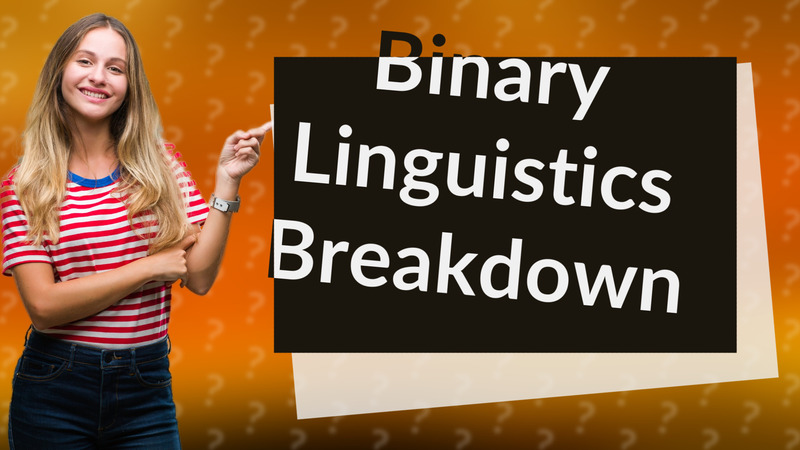 Binary Linguistics Breakdown