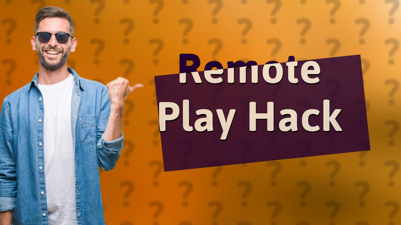 Remote Play Hack