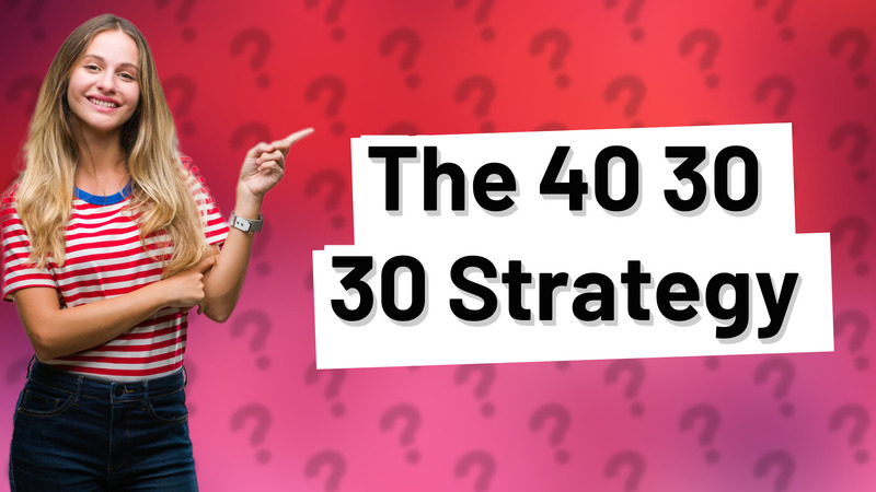 The 40 30 30 Strategy