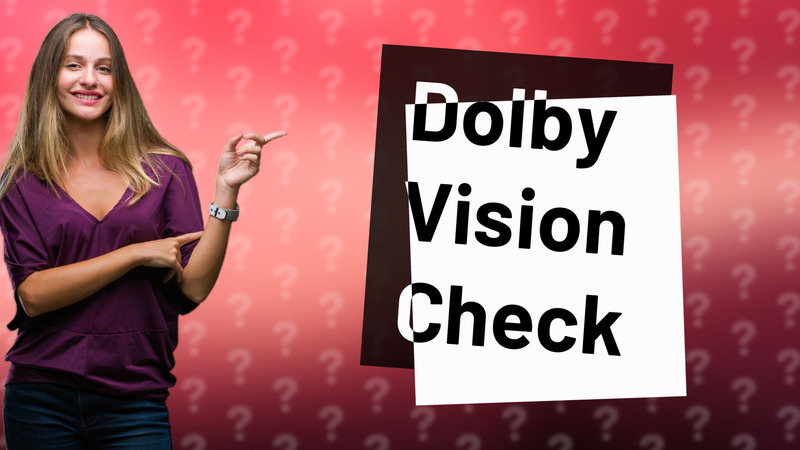 Dolby Vision Check
