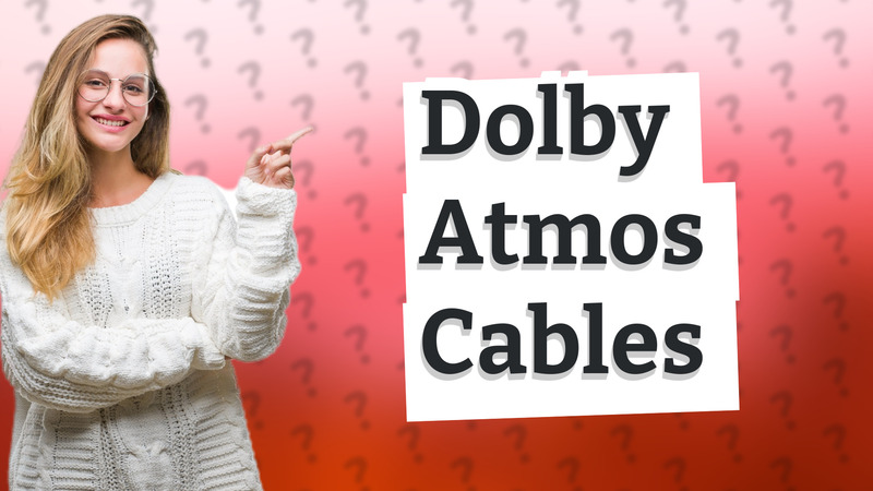 Dolby Atmos Cables