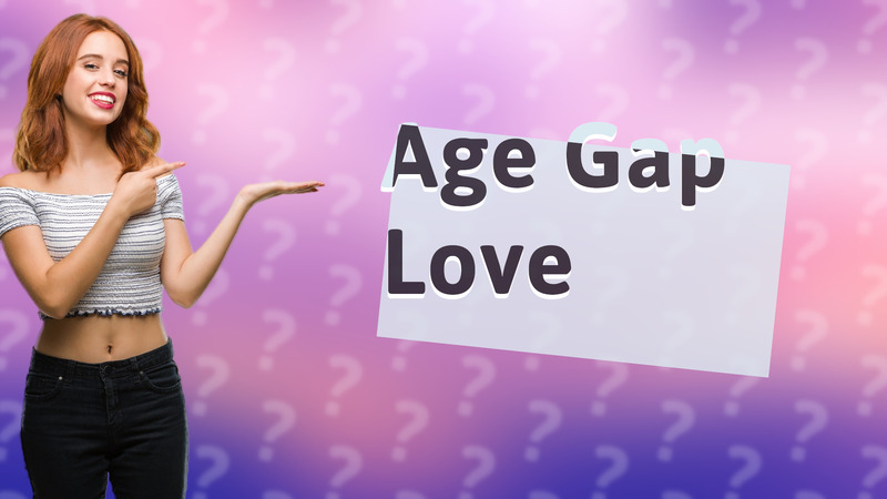 Age Gap Love
