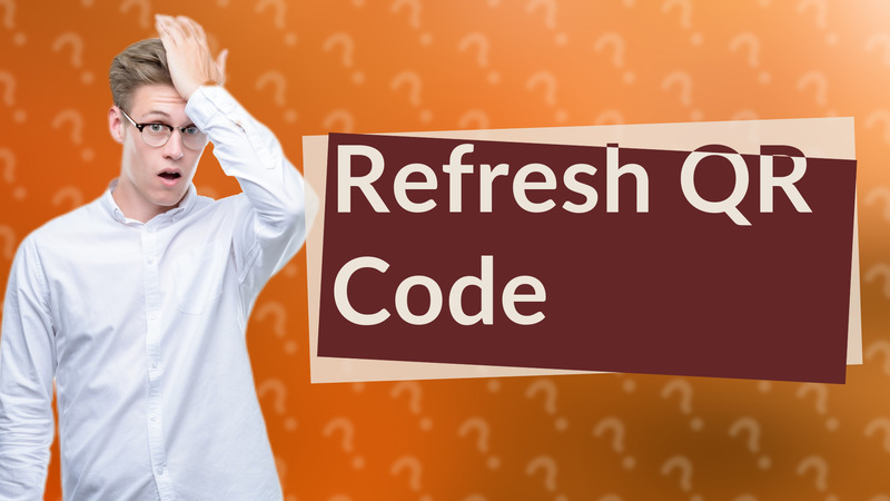 Refresh QR Code