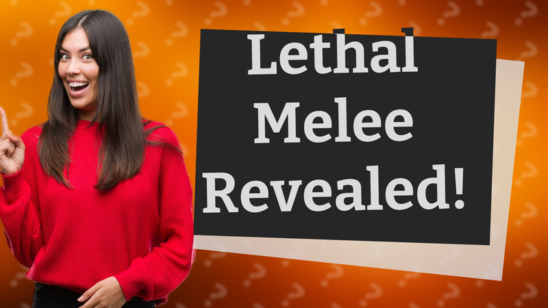 Lethal Melee Revealed!