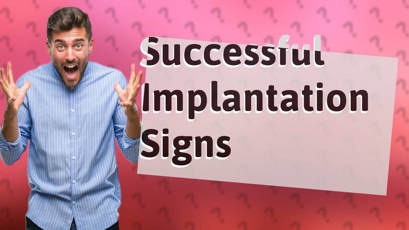 Successful Implantation Signs