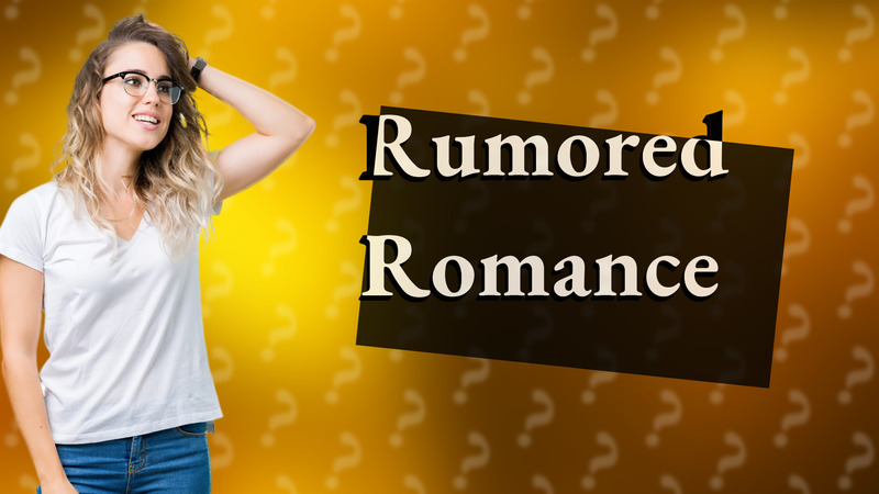 Rumored Romance