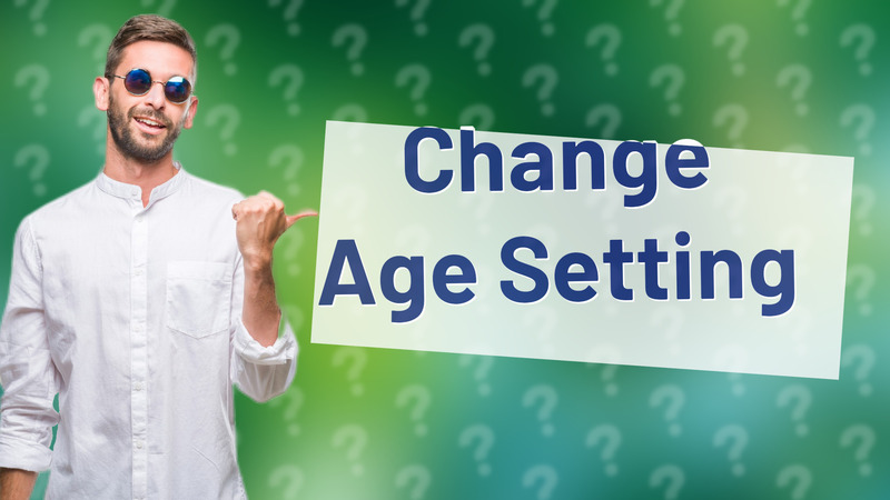 Change Age Setting