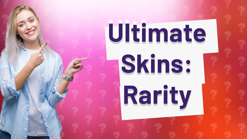 Ultimate Skins: Rarity