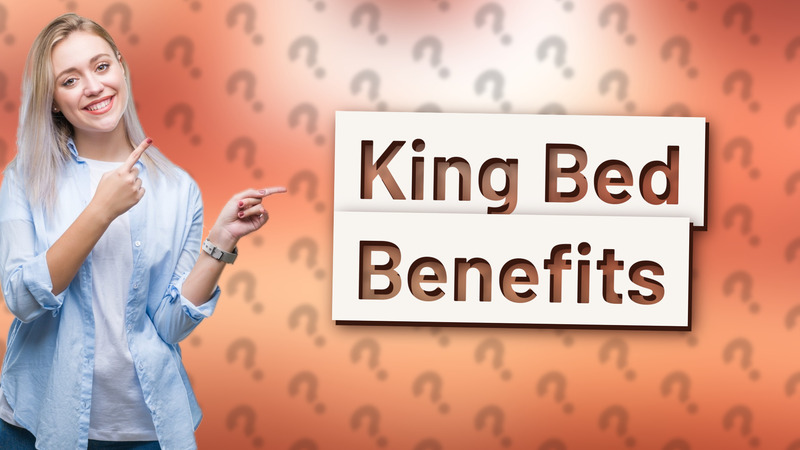 King Bed Benefits