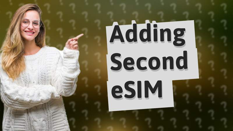 Adding Second eSIM