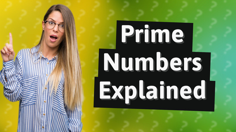 Prime Numbers Explained