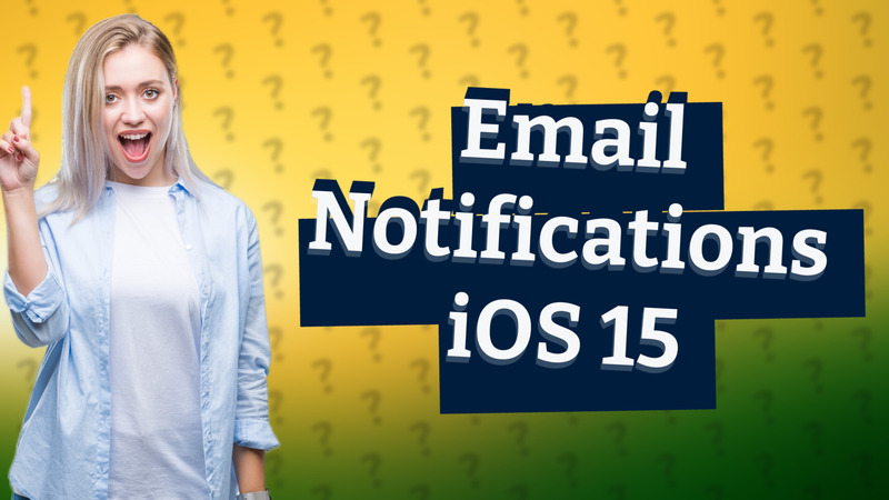 Email Notifications iOS 15