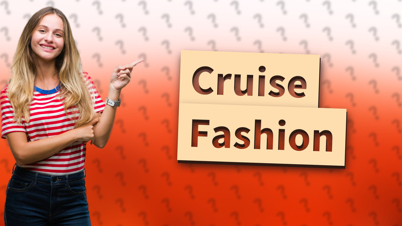 Cruise Fashion