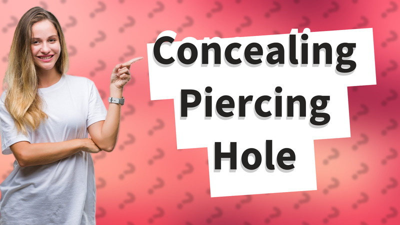 Concealing Piercing Hole