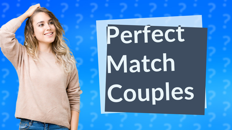 Perfect Match Couples