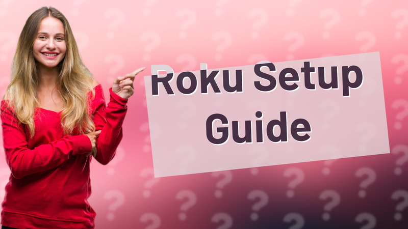 Roku Setup Guide