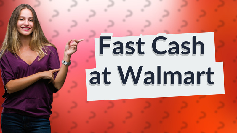 Fast Cash at Walmart