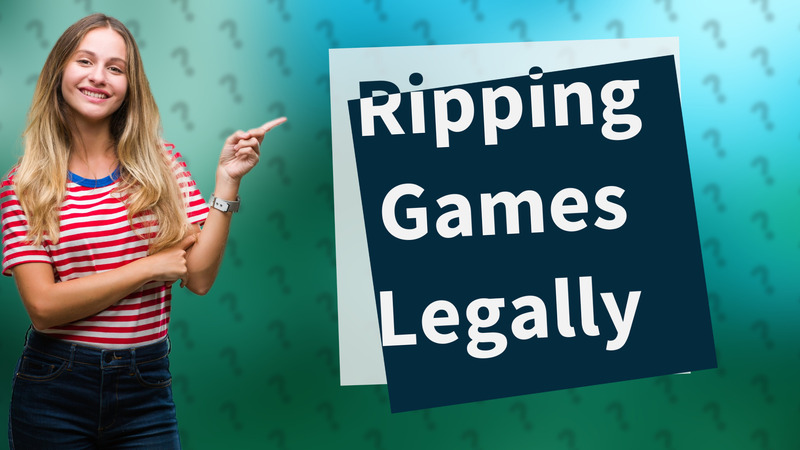 Ripping Games Legally