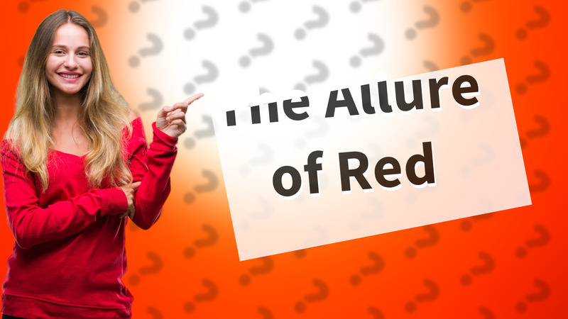 The Allure of Red