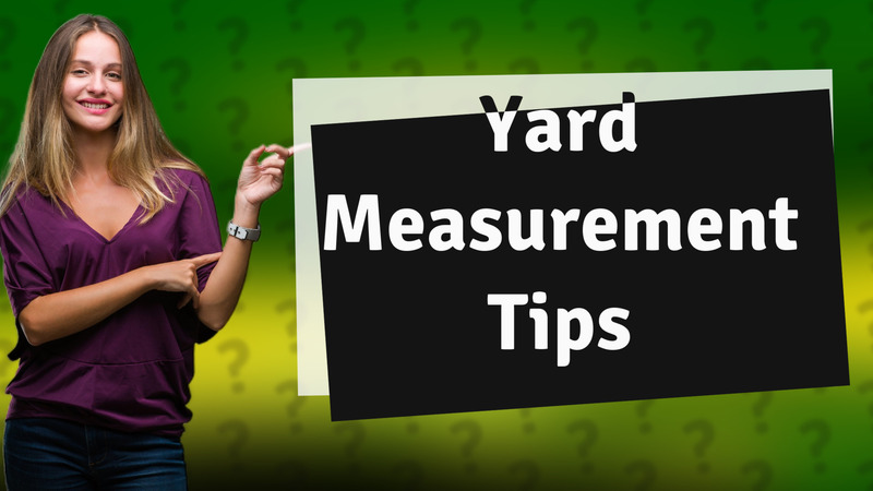 Yard Measurement Tips