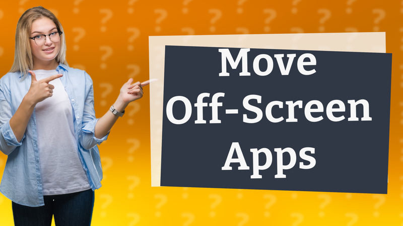 Move Off-Screen Apps