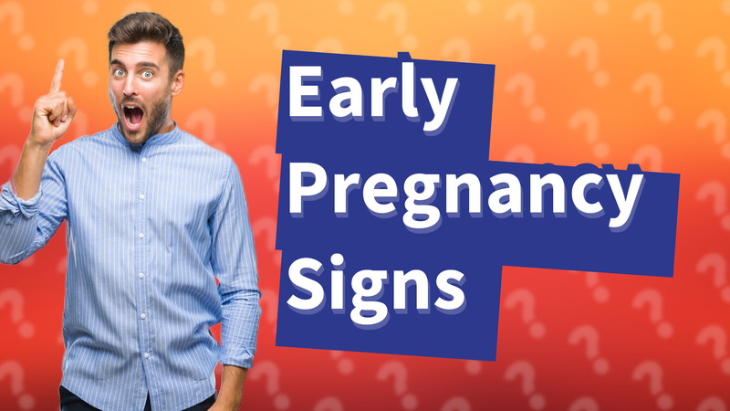 Early Pregnancy Signs