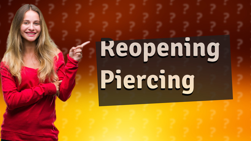 Reopening Piercing