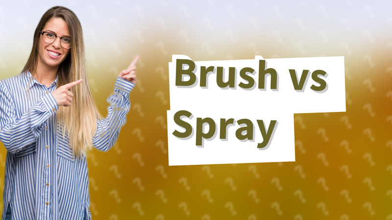 Brush vs Spray