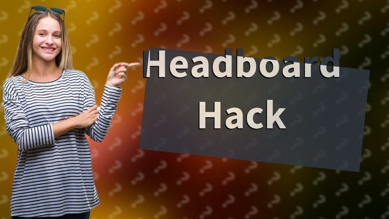 Headboard Hack