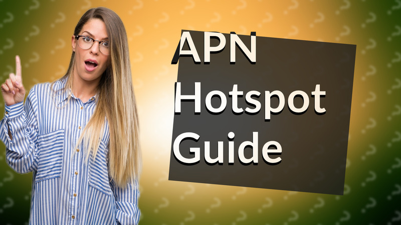 APN Hotspot Guide