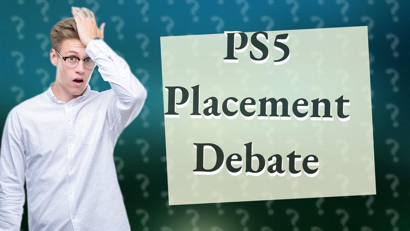 PS5 Placement Debate