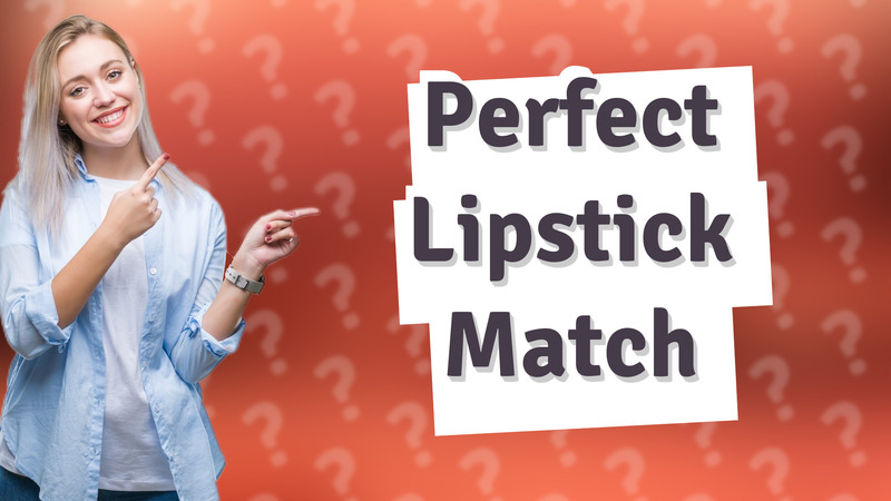 Perfect Lipstick Match