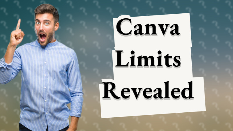 Canva Limits Revealed