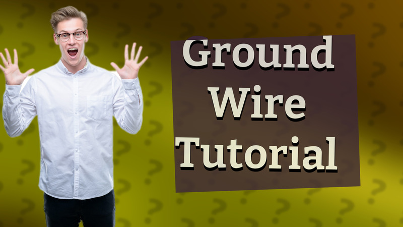 Ground Wire Tutorial